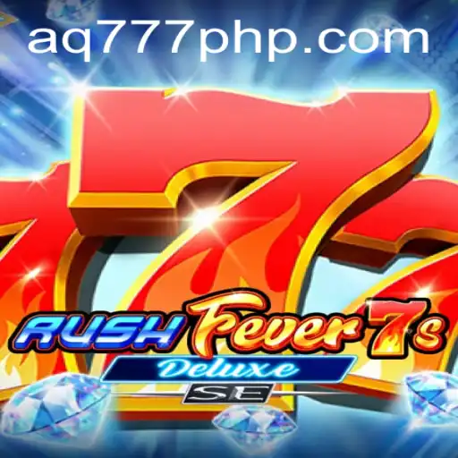 Unveiling the Excitement: RushFever7sDeluxeSE - Dive into the Gaming Phenomenon with AQ777.COM