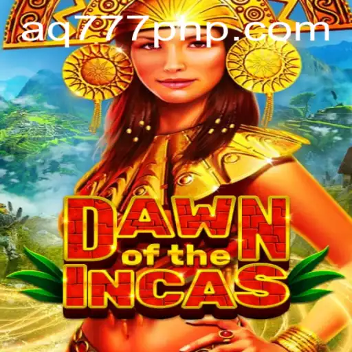 Discover the Thrilling World of DawnoftheIncas at AQ777.COM