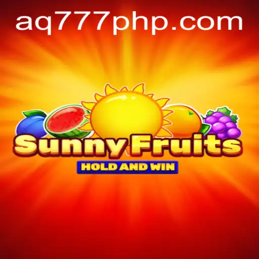 Explore the Exciting World of SunnyFruits with AQ777.COM